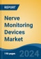 Nerve Monitoring Devices Market - Global Industry Size, Share, Trends, Opportunity, & Forecast 2018-2028 - Product Image