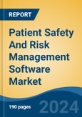 Patient Safety And Risk Management Software Market - Global Industry Size, Share, Trends, Opportunity, & Forecast 2018-2028- Product Image