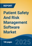 Patient Safety And Risk Management Software Market - Global Industry Size, Share, Trends, Opportunity, & Forecast 2018-2028- Product Image