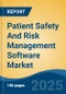 Patient Safety And Risk Management Software Market - Global Industry Size, Share, Trends, Opportunity, and Forecast, 2020-2030F - Product Image