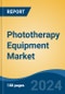 Phototherapy Equipment Market - Global Industry Size, Share, Trends, Opportunity, & Forecast 2018-2028 - Product Thumbnail Image