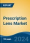 Prescription Lens Market - Global Industry Size, Share, Trends, Opportunity, & Forecast 2018-2028 - Product Thumbnail Image