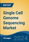 Single Cell Genome Sequencing Market - Global Industry Size, Share, Trends, Opportunity, & Forecast 2018-2028 - Product Image