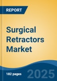 Surgical Retractors Market - Global Industry Size, Share, Trends, Opportunity, & Forecast 2018-2028- Product Image