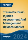 Traumatic Brain Injuries Assessment And Management Devices Market - Global Industry Size, Share, Trends, Opportunity, & Forecast 2018-2028- Product Image