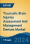 Traumatic Brain Injuries Assessment And Management Devices Market - Global Industry Size, Share, Trends, Opportunity, & Forecast 2018-2028 - Product Image