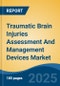 Traumatic Brain Injuries Assessment And Management Devices Market - Global Industry Size, Share, Trends, Opportunity, & Forecast 2018-2028 - Product Image