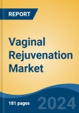 Vaginal Rejuvenation Market - Global Industry Size, Share, Trends, Opportunity, & Forecast 2018-2028- Product Image