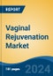 Vaginal Rejuvenation Market - Global Industry Size, Share, Trends, Opportunity, & Forecast 2018-2028 - Product Image