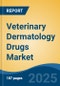 Veterinary Dermatology Drugs Market - Global Industry Size, Share, Trends, Opportunity, & Forecast 2018-2028 - Product Image