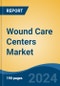 Wound Care Centers Market - Global Industry Size, Share, Trends, Opportunity, & Forecast 2018-2028 - Product Image