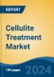 Cellulite Treatment Market - Global Industry Size, Share, Trends, Opportunity, & Forecast 2018-2028 - Product Image