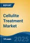 Cellulite Treatment Market - Global Industry Size, Share, Trends, Opportunity, & Forecast 2018-2028 - Product Image