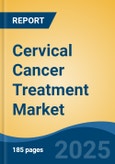 Cervical Cancer Treatment Market - Global Industry Size, Share, Trends, Opportunity, & Forecast 2018-2028- Product Image