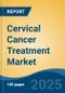 Cervical Cancer Treatment Market - Global Industry Size, Share, Trends, Opportunity, & Forecast 2018-2028 - Product Thumbnail Image