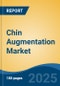 Chin Augmentation Market - Global Industry Size, Share, Trends, Opportunity, & Forecast 2018-2028 - Product Image