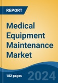 Medical Equipment Maintenance Market - Global Industry Size, Share, Trends, Opportunity, & Forecast 2018-2028- Product Image