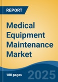 Medical Equipment Maintenance Market - Global Industry Size, Share, Trends, Opportunity, & Forecast 2018-2028- Product Image