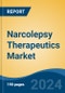 Narcolepsy Therapeutics Market - Global Industry Size, Share, Trends, Opportunity, & Forecast 2018-2028 - Product Image