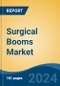Surgical Booms Market - Global Industry Size, Share, Trends, Opportunity, & Forecast 2018-2028 - Product Image