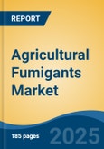 Agricultural Fumigants Market - Global Industry Size, Share, Trends, Opportunity, & Forecast 2018-2028- Product Image