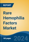 Rare Hemophilia Factors Market - Global Industry Size, Share, Trends, Opportunity, & Forecast 2018-2028- Product Image