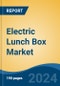 Electric Lunch Box Market - Global Industry Size, Share, Trends, Opportunity, & Forecast 2018-2028 - Product Thumbnail Image