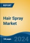 Hair Spray Market - Global Industry Size, Share, Trends, Opportunity, & Forecast 2018-2028 - Product Image