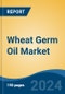 Wheat Germ Oil Market - Global Industry Size, Share, Trends, Opportunity, & Forecast 2018-2028 - Product Thumbnail Image