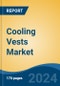 Cooling Vests Market - Global Industry Size, Share, Trends, Opportunity, & Forecast 2018-2028 - Product Thumbnail Image