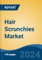 Hair Scrunchies Market - Global Industry Size, Share, Trends, Opportunity, & Forecast 2018-2028 - Product Image