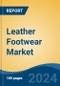 Leather Footwear Market - Global Industry Size, Share, Trends, Opportunity, & Forecast 2018-2028 - Product Image