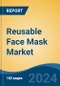 Reusable Face Mask Market - Global Industry Size, Share, Trends, Opportunity, & Forecast 2018-2028 - Product Image