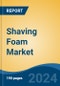 Shaving Foam Market - Global Industry Size, Share, Trends, Opportunity, & Forecast 2018-2028 - Product Image