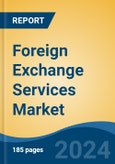 Foreign Exchange Services Market - Global Industry Size, Share, Trends, Opportunity, & Forecast 2019-2029- Product Image