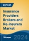 Insurance Providers Brokers and Re-insurers Market - Global Industry Size, Share, Trends, Opportunity, & Forecast 2019-2029 - Product Image