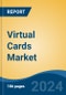 Virtual Cards Market - Global Industry Size, Share, Trends, Opportunity, & Forecast 2019-2029 - Product Image