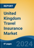 United Kingdom Travel Insurance Market, By Region, By Competition Forecast & Opportunities, 2018-2028- Product Image
