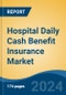 Hospital Daily Cash Benefit Insurance Market - Global Industry Size, Share, Trends, Opportunity, & Forecast 2019-2029 - Product Image