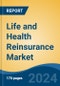 Life and Health Reinsurance Market - Global Industry Size, Share, Trends, Opportunity, & Forecast 2019-2029 - Product Thumbnail Image