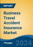 Business Travel Accident Insurance Market - Global Industry Size, Share, Trends, Opportunity, & Forecast 2019-2029- Product Image