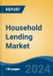 Household Lending Market - Global Industry Size, Share, Trends, Opportunity, & Forecast 2019-2029 - Product Image