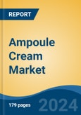 Ampoule Cream Market - Global Industry Size, Share, Trends, Opportunity, & Forecast 2018-2028- Product Image