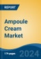 Ampoule Cream Market - Global Industry Size, Share, Trends, Opportunity, & Forecast 2018-2028 - Product Image