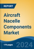Aircraft Nacelle Components Market - Global Industry Size, Share, Trends, Opportunity, & Forecast 2019-2029- Product Image