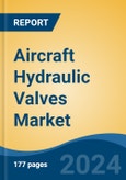 Aircraft Hydraulic Valves Market - Global Industry Size, Share, Trends, Opportunity, & Forecast 2019-2029- Product Image