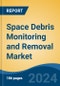 Space Debris Monitoring and Removal Market - Global Industry Size, Share, Trends, Opportunity, & Forecast 2018-2028 - Product Image