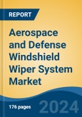 Aerospace and Defense Windshield Wiper System Market - Global Industry Size, Share, Trends, Opportunity, & Forecast 2019-2029- Product Image