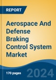 Aerospace And Defense Braking Control System Market - Global Industry Size, Share, Trends, Opportunity, & Forecast 2019-2029- Product Image
