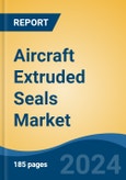Aircraft Extruded Seals Market - Global Industry Size, Share, Trends, Opportunity, & Forecast 2019-2029- Product Image